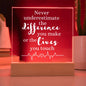 HEALTHCARE GIFT LED LIGHT UP PLAQUE - NEVER UNDERESTIMATE THE DIFFERENCE YOU MAKE OR THE LIVES YOU TOUCH